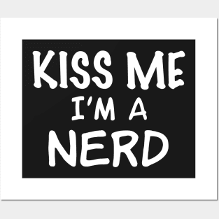 Kiss Me I'm a Nerd Posters and Art